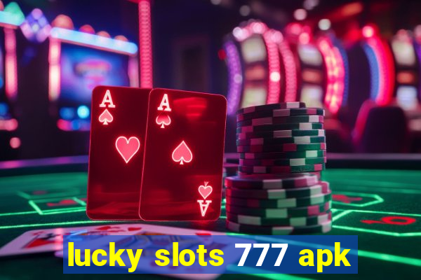 lucky slots 777 apk